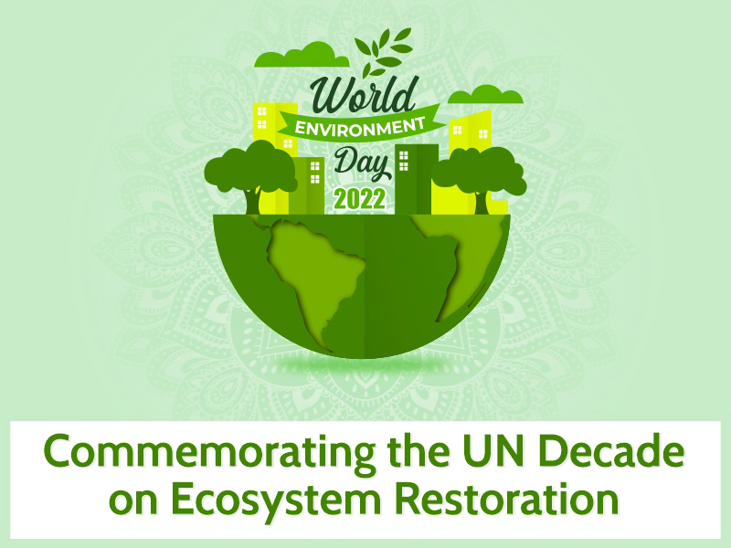 Commemorating the United Nations Decade on Ecosystem Restoration on World Environment Day 2022