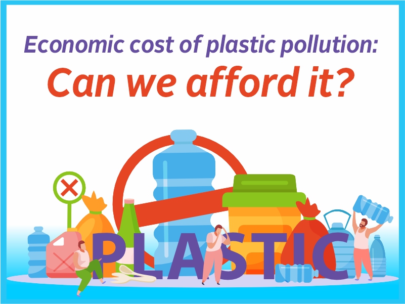 Economic cost of plastic pollution: Can we afford it?