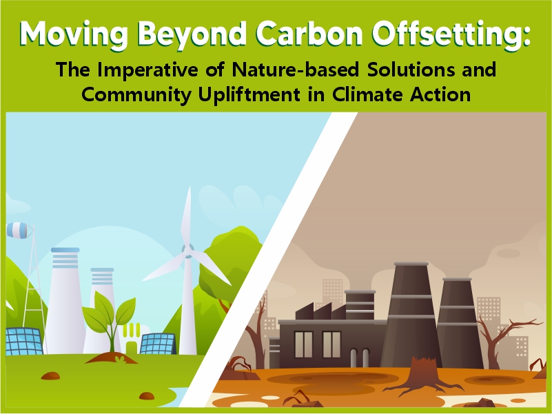 Moving Beyond Carbon Offsetting: The Imperative of Nature-based Solutions and Community Upliftment in Climate Action