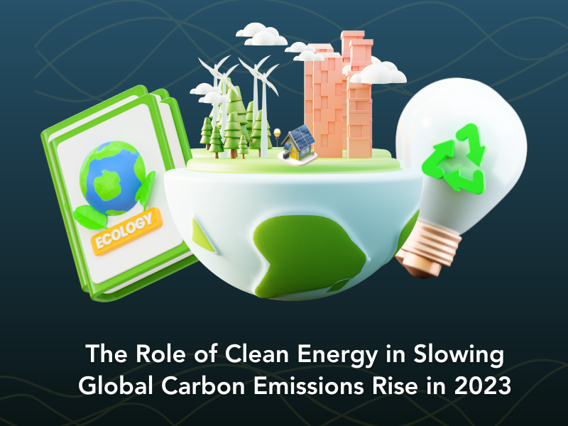 The Role of Clean Energy in Slowing Global Carbon Emissions Rise in 2023